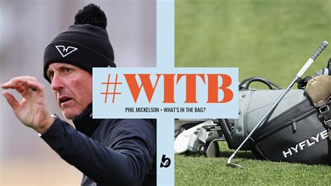 Phil Mickelson WITB: What's in the bag of the six.